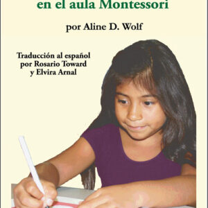 A Parent’s Guide To The Montessori Classroom: Spanish EditionA