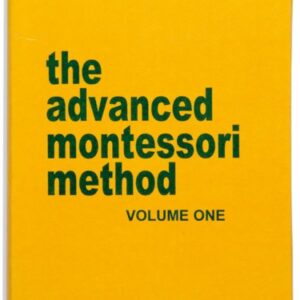 The Advanced Montessori Method: Volume 1 - Kalakshetra